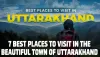 Beautiful Town of Uttarakhand || 7 Best Places To Visit In The Beautiful Town of Uttarakhand